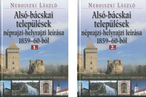 Alsó-bácskai települések néprajzi-helyrajzi leírása 1859–60-ból 1–2.
