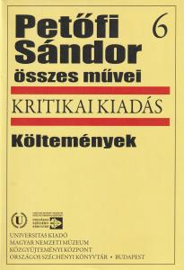 Petőfi Sándor összes művei. Kritikai kiadás. 6. Költemények.